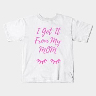 I Got It From My Mom Pink Kids T-Shirt